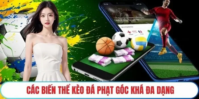 Các biến thể kèo đá phạt góc khá đa dạng