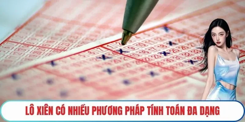 Lô xiên có nhiều phương pháp tính toán đa dạng