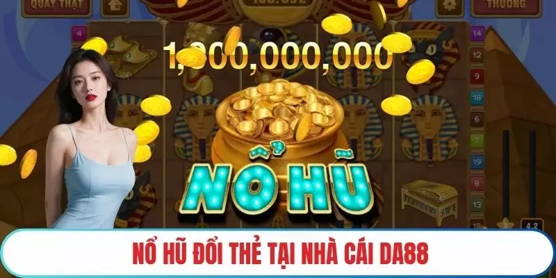 nổ hũ đổi thẻ