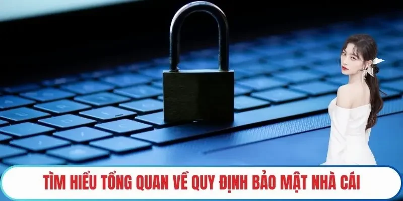 Tìm hiểu tổng quan về quy định bảo mật nhà cái